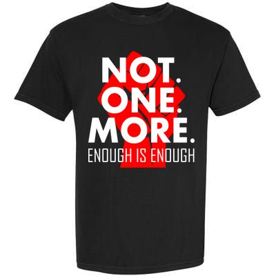 Enough is Enough Not. One. More. Fist Protest Garment-Dyed Heavyweight T-Shirt