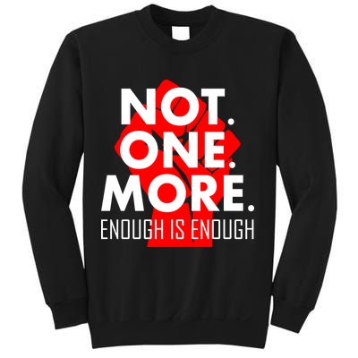 Enough is Enough Not. One. More. Fist Protest Sweatshirt