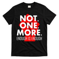 Enough is Enough Not. One. More. Fist Protest T-Shirt