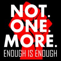 Enough is Enough Not. One. More. Fist Protest T-Shirt