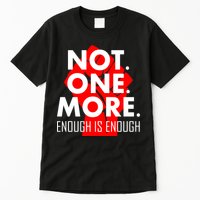 Enough is Enough Not. One. More. Fist Protest Tall T-Shirt