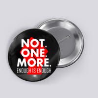 Enough is Enough Not. One. More. Fist Protest Button