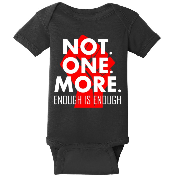 Enough is Enough Not. One. More. Fist Protest Baby Bodysuit