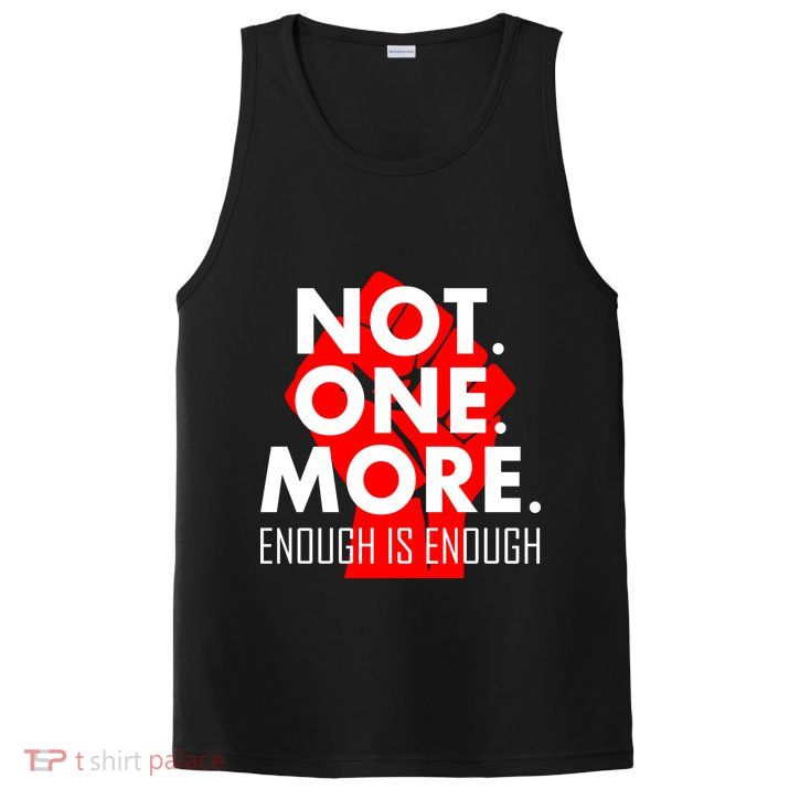 Enough is Enough Not. One. More. Fist Protest PosiCharge Competitor Tank