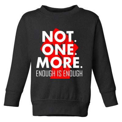 Enough is Enough Not. One. More. Fist Protest Toddler Sweatshirt