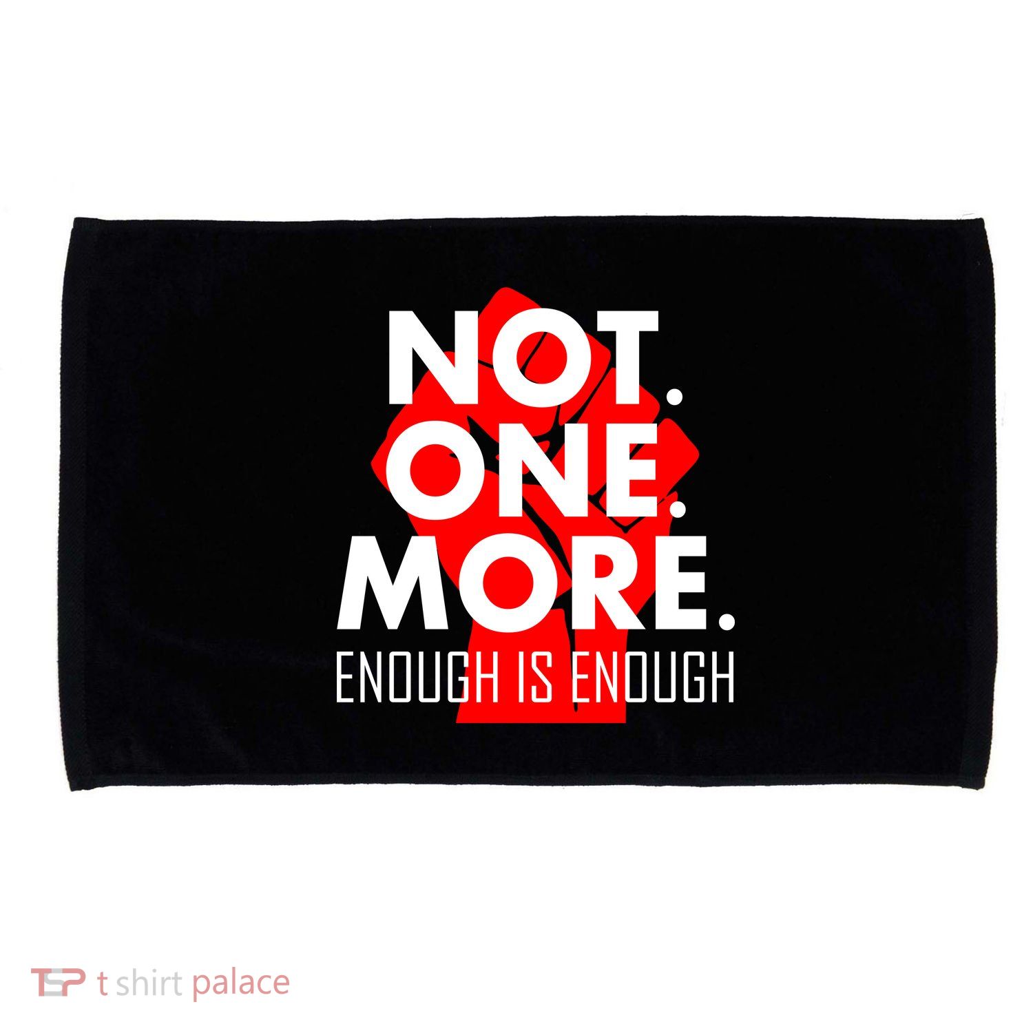 Enough is Enough Not. One. More. Fist Protest Microfiber Hand Towel