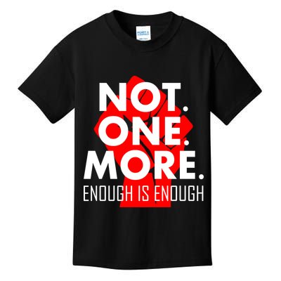 Enough is Enough Not. One. More. Fist Protest Kids T-Shirt