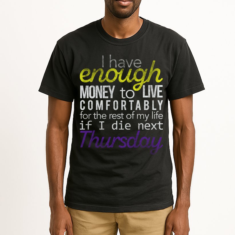 Enough Money To Live Tall T-Shirt