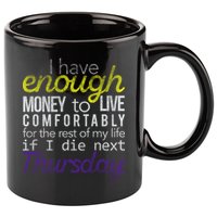 Enough Money To Live 11oz C Handle Ceramic Mug