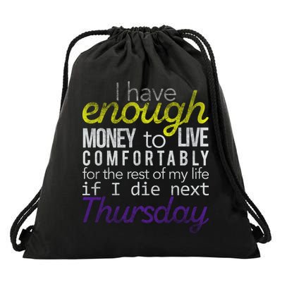 Enough Money To Live Drawstring Bag
