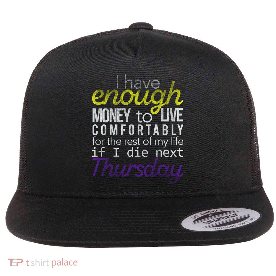 Enough Money To Live Flatbill Hat
