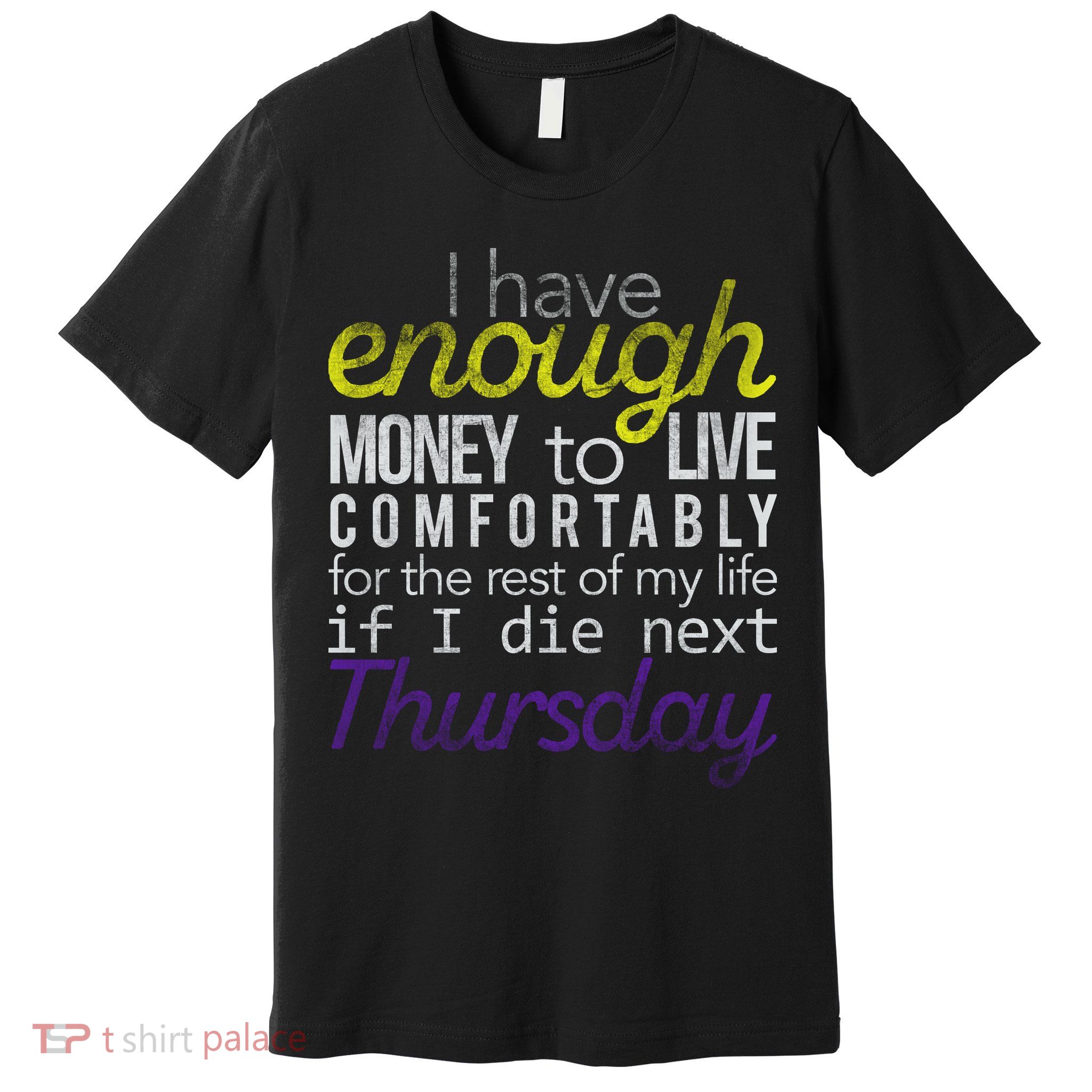 Enough Money To Live Premium T-Shirt