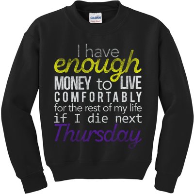 Enough Money To Live Kids Sweatshirt