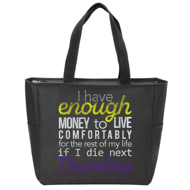 Enough Money To Live Zip Tote Bag