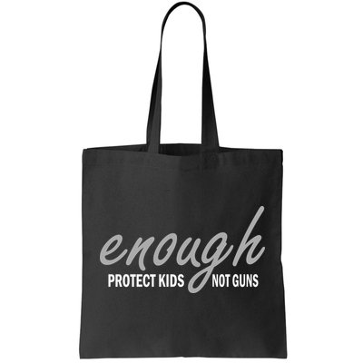 Enough Protect Kids Not Guns Tote Bag