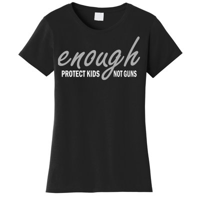 Enough Protect Kids Not Guns Women's T-Shirt