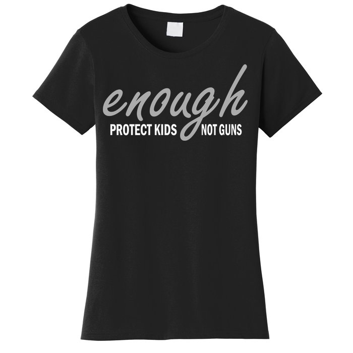 Enough Protect Kids Not Guns Women's T-Shirt