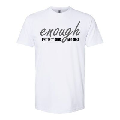 Enough Protect Kids Not Guns Softstyle CVC T-Shirt