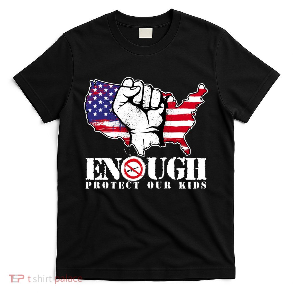 ENOUGH Protect Our Kids Stop Gun Violence T-Shirt