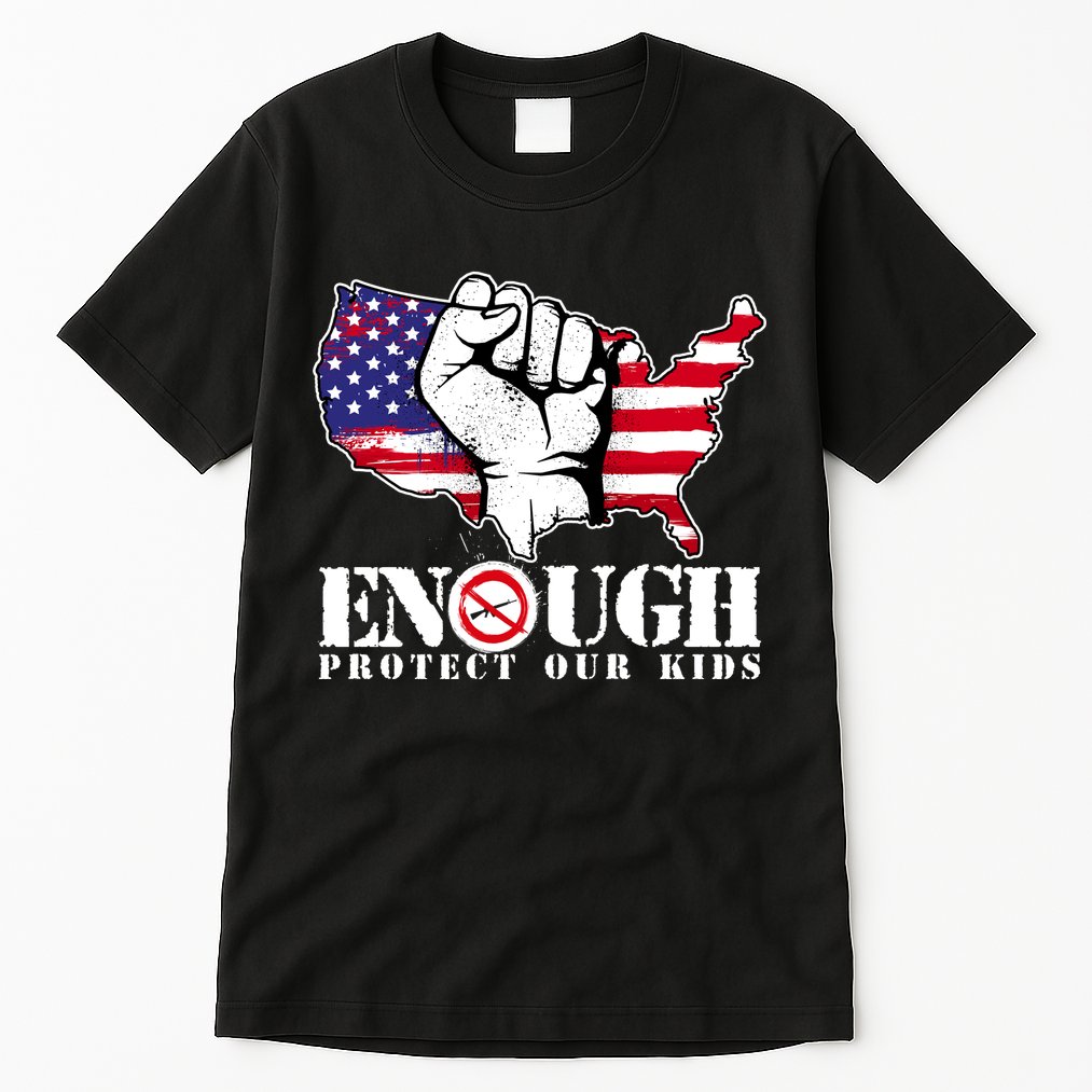 ENOUGH Protect Our Kids Stop Gun Violence Tall T-Shirt