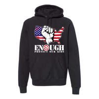 ENOUGH Protect Our Kids Stop Gun Violence Premium Hoodie