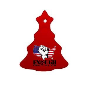 ENOUGH Protect Our Kids Stop Gun Violence Ceramic Tree Ornament