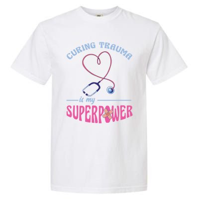 Er Nurse Superpower Emergency Room Nurse Nursing School Gift Garment-Dyed Heavyweight T-Shirt