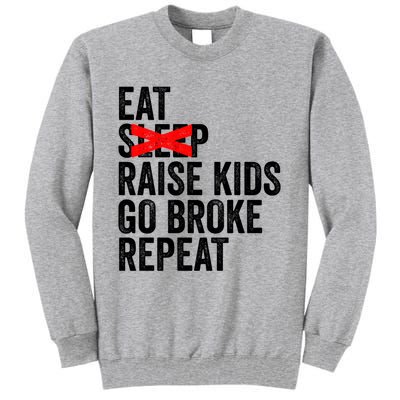 Eat No Sleep Raise Go Broke Repeat Mothers Day Funny Gift Tall Sweatshirt