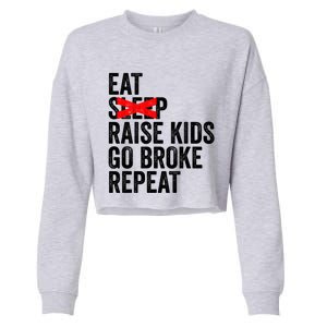 Eat No Sleep Raise Go Broke Repeat Mothers Day Funny Gift Cropped Pullover Crew