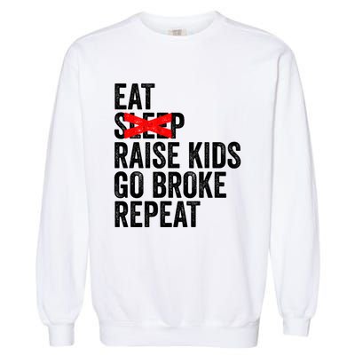 Eat No Sleep Raise Go Broke Repeat Mothers Day Funny Gift Garment-Dyed Sweatshirt