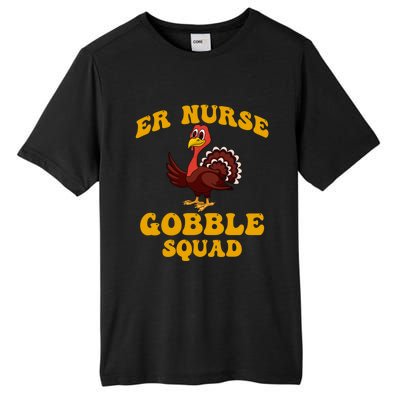 Er Nurse Turkey Gobble Squad Thanksgiving Gift Tall Fusion ChromaSoft Performance T-Shirt