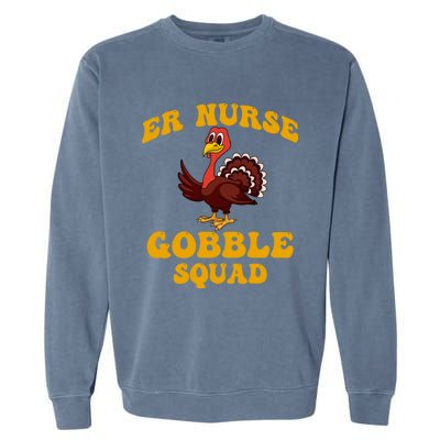 Er Nurse Turkey Gobble Squad Thanksgiving Gift Garment-Dyed Sweatshirt