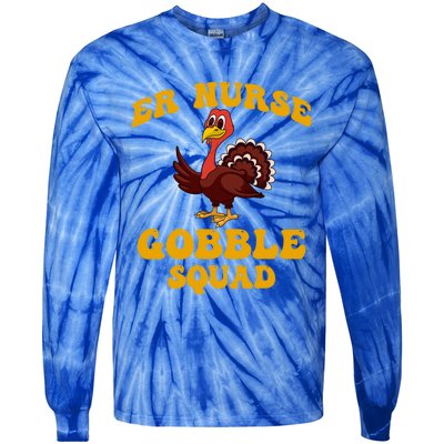 Er Nurse Turkey Gobble Squad Thanksgiving Gift Tie-Dye Long Sleeve Shirt