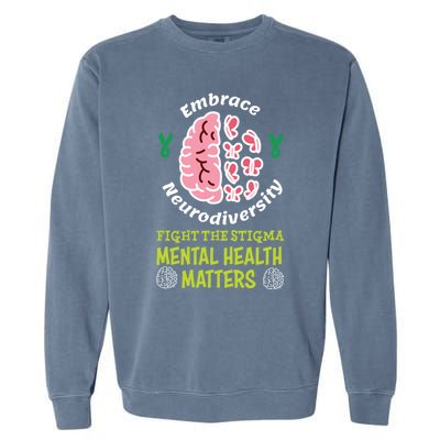 Embrace Neurodiversity Tal Health Matters Mind Therapist Gift Garment-Dyed Sweatshirt