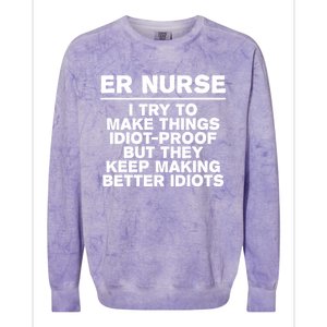 Er Nurse Try To Make Things Idiotgiftproof Coworker Funny Gift Colorblast Crewneck Sweatshirt