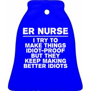 Er Nurse Try To Make Things Idiotgiftproof Coworker Funny Gift Ceramic Bell Ornament