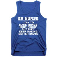 Er Nurse Try To Make Things Idiotgiftproof Coworker Funny Gift Tank Top