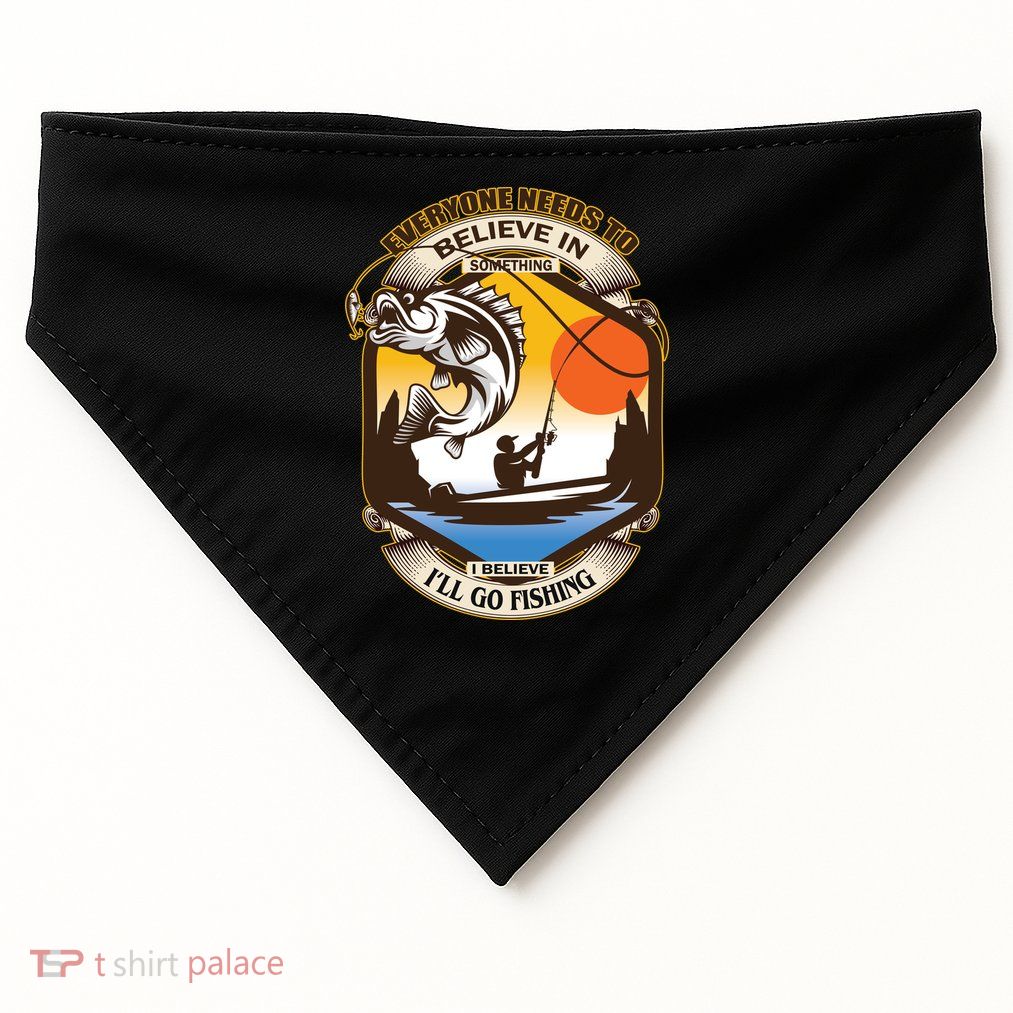 Everyone Needs To Believe In Something I Believe I'll Go Fishing USA-Made Doggie Bandana