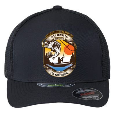 Everyone Needs To Believe In Something I Believe I'll Go Fishing Flexfit Unipanel Trucker Cap