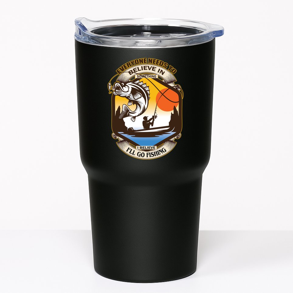 Everyone Needs To Believe In Something I Believe I'll Go Fishing Tumbler