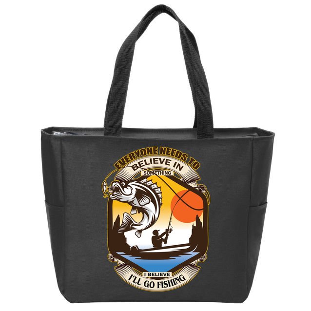 Everyone Needs To Believe In Something I Believe I'll Go Fishing Zip Tote Bag