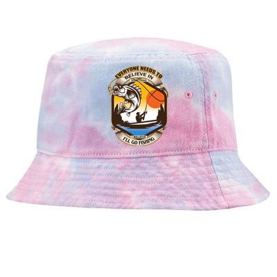 Everyone Needs To Believe In Something I Believe I'll Go Fishing Tie-Dyed Bucket Hat