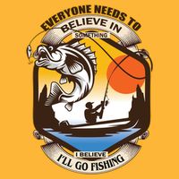 Everyone Needs To Believe In Something I Believe I'll Go Fishing Cooling Performance Crew T-Shirt