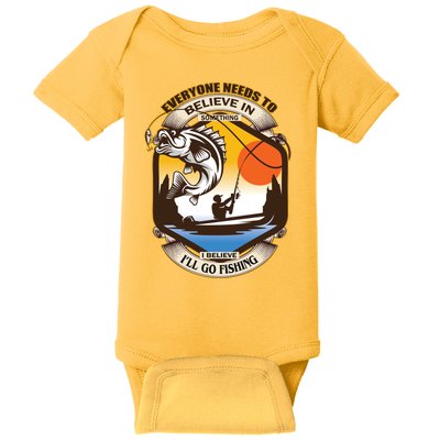 Everyone Needs To Believe In Something I Believe I'll Go Fishing Baby Bodysuit