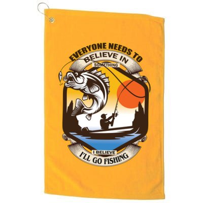 Everyone Needs To Believe In Something I Believe I'll Go Fishing Golf Towel