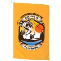 Everyone Needs To Believe In Something I Believe I'll Go Fishing Golf Towel