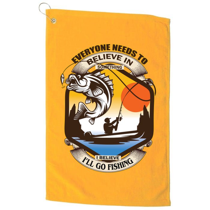 Everyone Needs To Believe In Something I Believe I'll Go Fishing Golf Towel