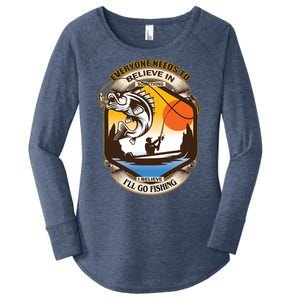 Everyone Needs To Believe In Something I Believe I'll Go Fishing Women's Perfect Tri Tunic Long Sleeve Shirt