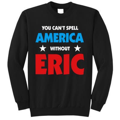 Eric Name You CanT Spell America Without Eric Tall Sweatshirt