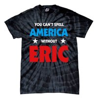 Eric Name You CanT Spell America Without Eric Tie-Dye T-Shirt